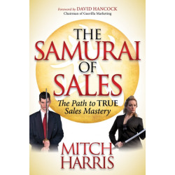 The Samurai of Sales: The Path to True Sales Mastery