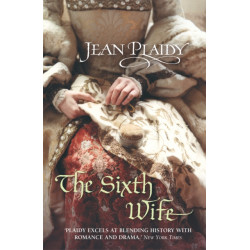 The Sixth Wife: (The Tudor saga: book 7): The stirring story of Henry VIII's final marriage brought to life by the undisputed Queen of British historical fiction