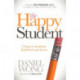 The Happy Student: 5 Steps to Academic Fulfillment and Success