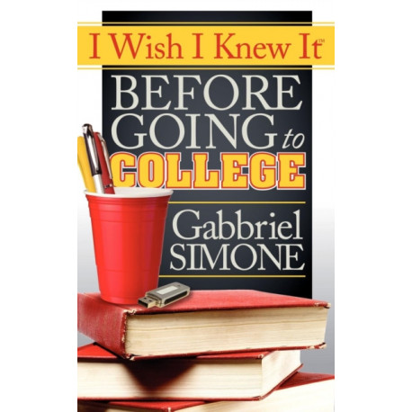 I Wish I Knew It Before Going To College