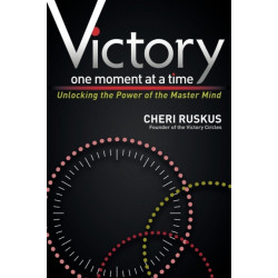 Victory One Moment at a Time: Unlocking the Power of the Master Mind
