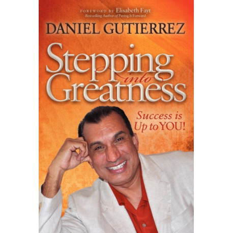 Stepping into Greatness: Success is Up to YOU