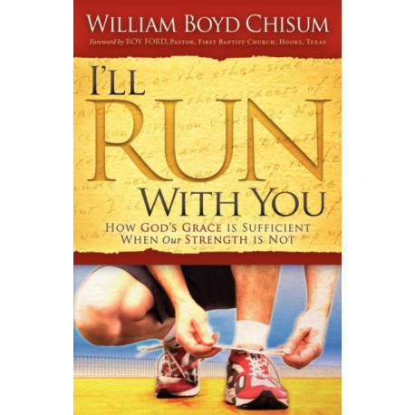 I'll Run With You: How God's Grace is Sufficient When our Strength is Not