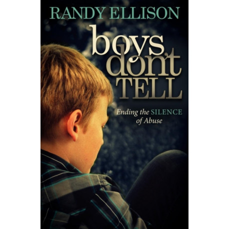 Boys Don't Tell: Ending the Silence of Abuse
