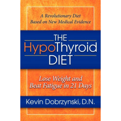 The HypoThyroid Diet: Lose Weight and Beat Fatigue in 21 Days