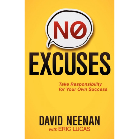 No Excuses: Take Responsibility for Your Own Success