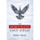 The Democratic Coup d'Etat