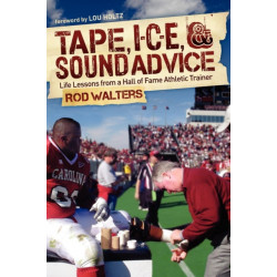 Tape, I-C-E, and Sound Advice: Life Lessons from a Hall of Fame Athletic Trainer