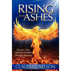 Rising From Ashes: Discover Your Hidden Power Through Adversity