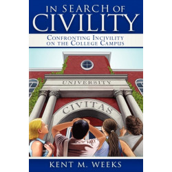 In Search of Civility: Confronting Incivility on the College Campus