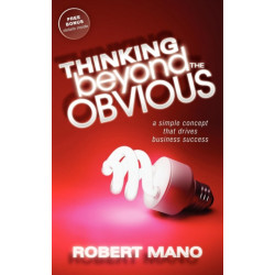 Thinking Beyond the Obvious: A Simple Concept that Drives Business Success