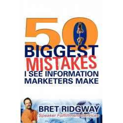 50 Biggest Mistakes: I See Information Marketers Make