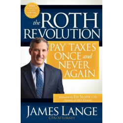 The Roth Revolution: Pay Taxes Once and Never Again