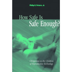 How Safe is Safe Enough?: Obligations to the Children of Reproductive Technology