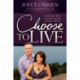 Choose to Live!: Our Journey from Late Stage Cancers to Vibrant Health