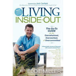 Living Inside-Out: The Go-to Guide for the Overwhelmed, Overworked, & Overcommitted