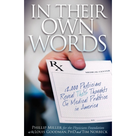 In Their Own Words: 12,000 Physicians Reveal Their Thoughts On Medical Practice in America