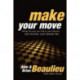 Make Your Move: Change the Way You Look At Your Business and Increase Your Bottom Line
