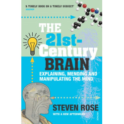 The 21st Century Brain: Explaining, Mending and Manipulating the Mind