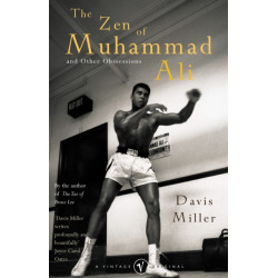 The Zen Of Muhammad Ali: and Other Obsessions