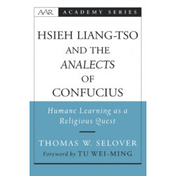 Hsieh Liang-Tso and the Analects of Confucius: Humane Learning as a Religious Quest