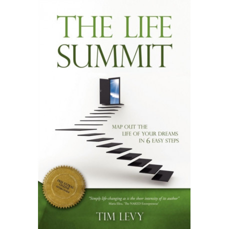 The Life Summit: Map Out The Life Of Your Dreams In 6 Easy Steps