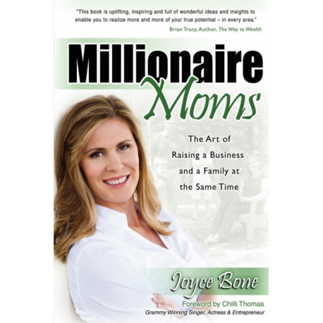 Millionaire Moms: The Art of Raising a Business and a Family at the Same Time