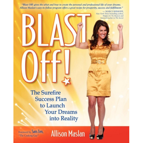 Blast Off!: The Surefire Success Plan to Launch Your Dreams into Reality