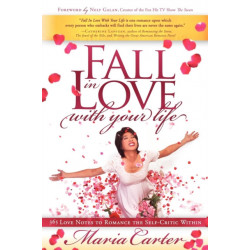 Fall in Love With Your Life: 365 Love Notes to Romance the Self-Critic Within