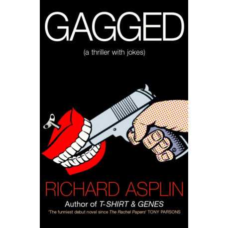 Gagged: (a thriller with jokes)