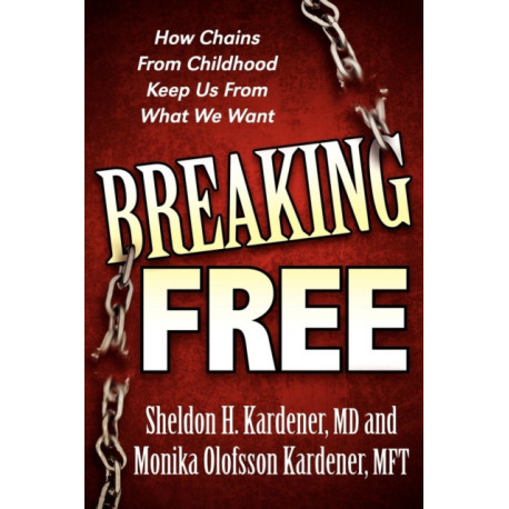 Breaking Free: How Chains From Childhood Keep Us From What We Want