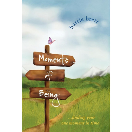 Moments of Being: Finding Your One Moment in Time