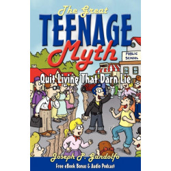 The Great Teenage Myth: Stop Living That Darn Lie!
