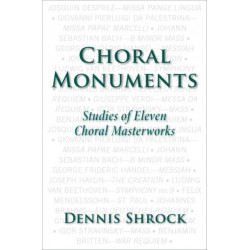 Choral Monuments: Studies of Eleven Choral Masterworks