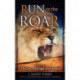 Run To The Roar: A Fable of Choice, Courage, and Hope