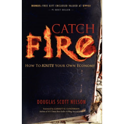 Catch Fire: How to Ignite Your Own Economy
