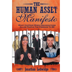 The Human Asset Manifesto: What Happens When Organizations Allow People the Freedom to Be