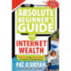 The Absolute Beginner's Guide to Internet Wealth: Everything You Need to Know to Create Your Portable Empire