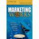 Marketing Works: Unlocking Big Company Strategies for Small Business