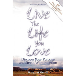 Live the Life You Love: Discover Your Purpose and Live It with Intention
