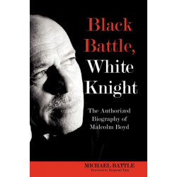 Black Battle, White Knight: The Authorized Biography of Malcolm Boyd