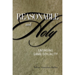 Reasonable and Holy: Engaging Same-Sexuality