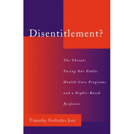 Disentitlement?: The Threats Facing Our Public Health-Care Programs and a Rights-Based Response