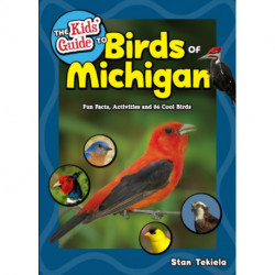 The Kids' Guide to Birds of Michigan: Fun Facts, Activities and 86 Cool Birds