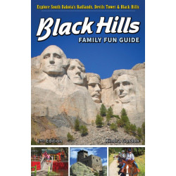 Black Hills Family Fun Guide: Explore South Dakota's Badlands, Devils Tower & Black Hills
