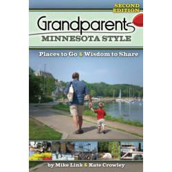 Grandparents Minnesota Style: Places to Go and Wisdom to Share