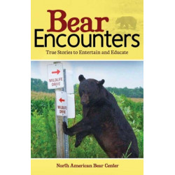 Bear Encounters: True Stories to Entertain and Educate