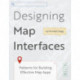 Designing Map Interfaces: Patterns for Building Effective Map Apps