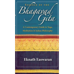 Essence of the Bhagavad Gita: A Contemporary Guide to Yoga, Meditation, and Indian Philosophy