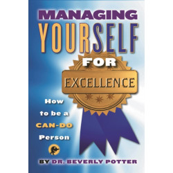Managing Yourself for Excellence: How to Become a Can-Do Person